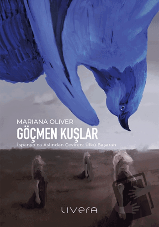 Göçmen Kuşlar - Mariana Oliver - Livera Yayınevi - Fiyatı - Yorumları 