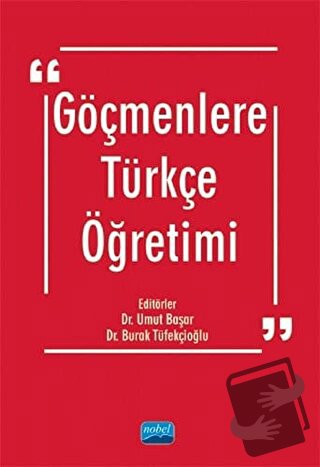 Göçmenlere Türkçe Öğretimi - Burak Tüfekçioğlu - Nobel Akademik Yayınc