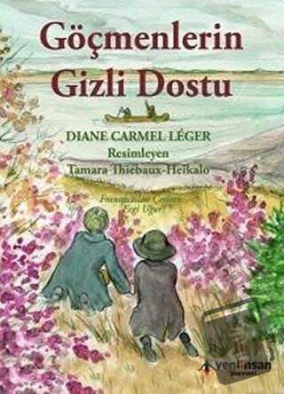 Göçmenlerin Gizli Dostu - Diana Carmel Leger - Yeni İnsan Yayınevi - F