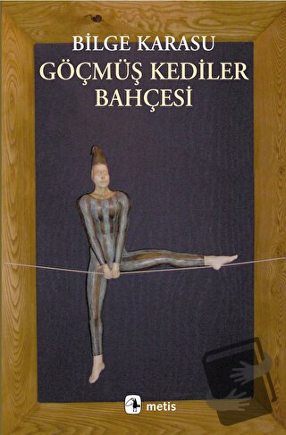 Göçmüş Kediler Bahçesi - Bilge Karasu - Metis Yayınları - Fiyatı - Yor