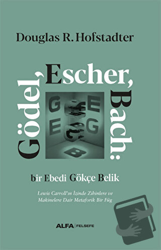 Gödel, Escher, Bach: Bir Ebedi Gökçe Belik (Ciltli) - Douglas R. Hofst