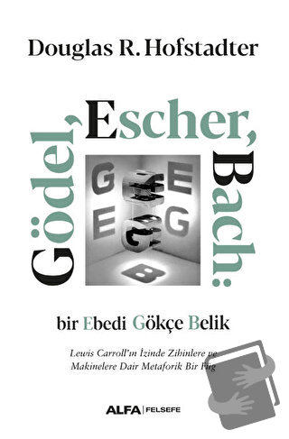 Gödel, Escher, Bach: Bir Ebedi Gökçe Belik - Douglas R. Hofstadter - A