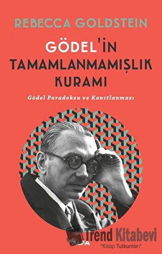 Gödel’in Tamamlanmamışlık Kuramı - Rebecca Goldstein - Alfa Yayınları 