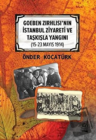 Goeben Zırhlısı'nın İstanbul Ziyareti ve Taşkışla Yangını - Önder Koca