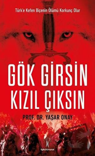 Gök Girsin Kızıl Çıksın - Yaşar Onay - İlgi Kültür Sanat Yayınları - F