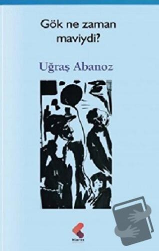 Gök Ne Zaman Maviydi ? - Uğraş Abanoz - Klaros Yayınları - Fiyatı - Yo