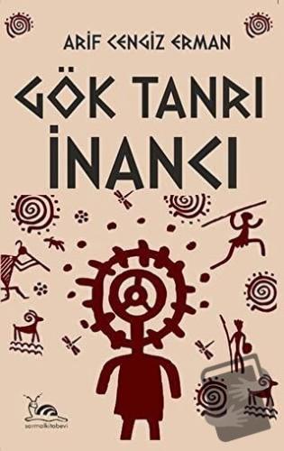 Gök Tanrı İnancı - Arif Cengiz Erman - Sarmal Kitabevi - Fiyatı - Yoru