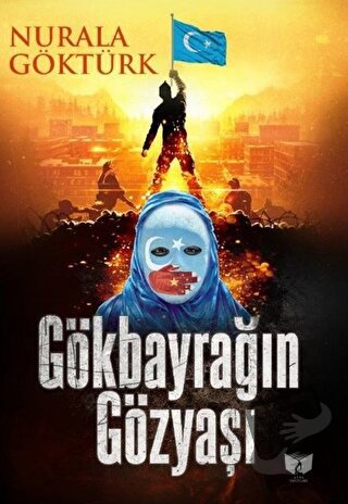 Gökbayrağın Gözyaşı - Nurala Göktürk - Ateş Yayınları - Fiyatı - Yorum