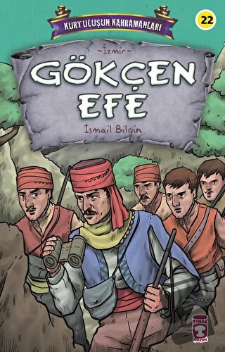 Gökçen Efe - Kurtuluşun Kahramanları 3 - İsmail Bilgin - Timaş Çocuk -