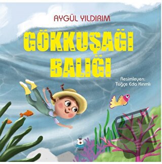 Gökkuşağı Balığı - Aygül Yıldırım - Luna Çocuk Yayınları - Fiyatı - Yo