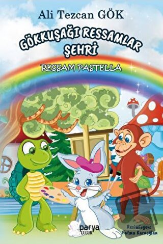 Gökkuşağı Ressamlar Şehri - Ali Tezcan Gök - Parya Kitap - Fiyatı - Yo