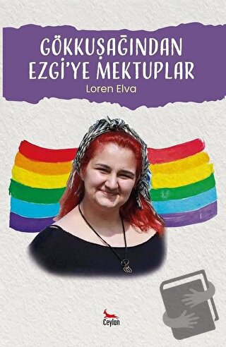 Gökkuşağından Ezgi’ye Mektuplar - Loren Elva - Ceylan Yayınları - Fiya