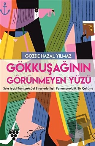 Gökkuşağının Görünmeyen Yüzü - Gözde Hazal Yılmaz - Urzeni Yayıncılık 