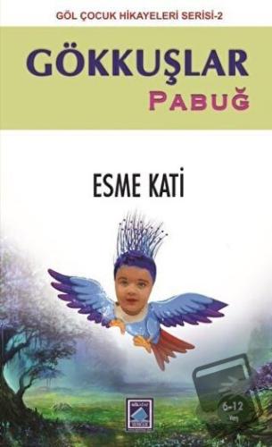 Gökkuşlar - Pabuğ - Esme Kati - Göl Yayıncılık - Fiyatı - Yorumları - 