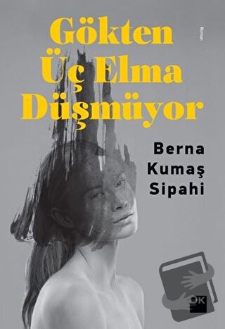 Gökten Üç Elma Düşmüyor - Berna Kumaş Sipahi - Doğan Kitap - Fiyatı - 