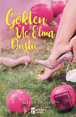 Gökten Üç Elma Düştü - Merve Duman - Parola Yayınları - Fiyatı - Yorum