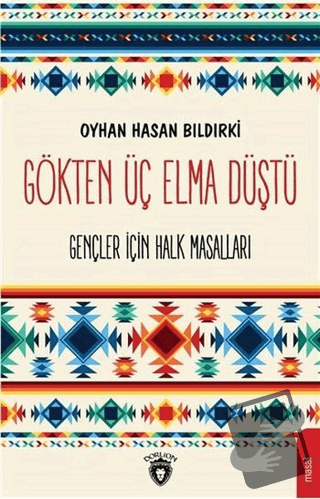 Gökten Üç Elma Düştü - Oyhan Hasan Bıldırki - Dorlion Yayınları - Fiya