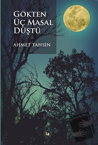 Gökten Üç Masal Düştü - Ahmet Tahsin - La Kitap - Fiyatı - Yorumları -