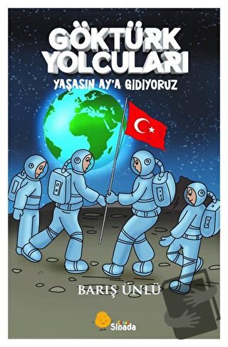 Göktürk Yolcuları Yaşasın Ay'a Gidiyoruz - Barış Ünlü - Sinada Çocuk -