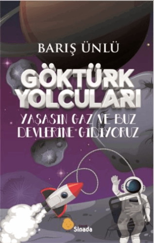 Göktürk Yolcuları Yaşasın Gaz ve Buz Devlerine Gidiyoruz - Barış Ünlü 