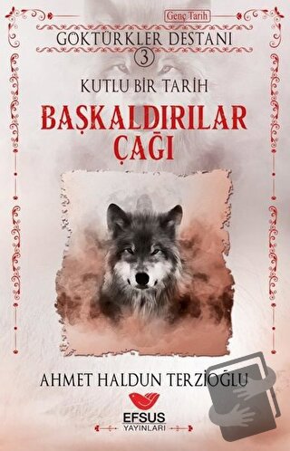 Göktürkler Destanı 3: Kutlu Bir Tarih - Başkaldırılar Çağı - Ahmet Hal