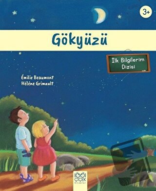 Gökyüzü (3+ Yaş) - İlk Bilgilerim Dizisi - Emilie Beaumont - 1001 Çiçe