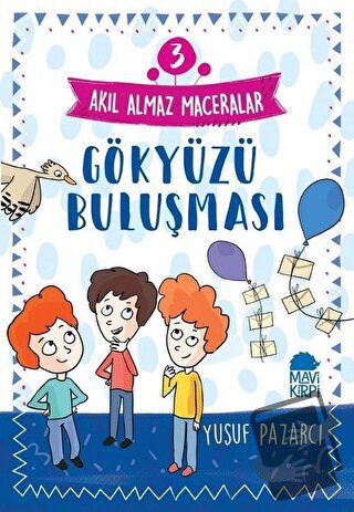 Gökyüzü Buluşması - Akıl Almaz Maceralar 3 - Yusuf Pazarcı - Mavi Kirp