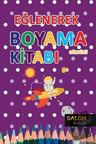 Gökyüzü - Eğlenerek Boyama Kitabı - Kolektif - Salon Yayınları - Çocuk