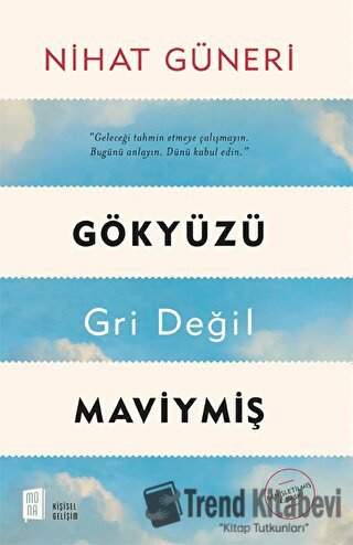 Gökyüzü Gri Değil Maviymiş - Nihat Güneri - Mona Kitap - Fiyatı - Yoru