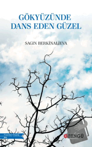 Gökyüzünde Dans Eden Güzel - Sagın Berkinalieva - Bengü Yayınları - Fi