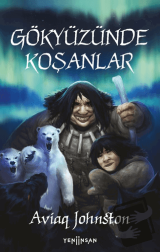 Gökyüzünde Koşanlar - Aviaq Johnston - Yeni İnsan Yayınevi - Fiyatı - 