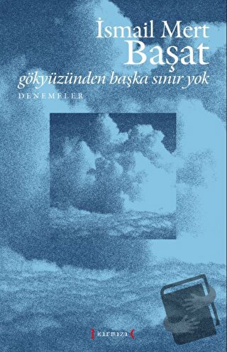 Gökyüzünden Başka Sınır Yok - İsmail Mert Başat - Kırmızı Yayınları - 