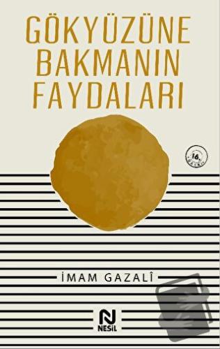 Gökyüzüne Bakmanın Faydaları - İmam-ı Gazali - Nesil Yayınları - Fiyat