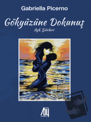 Gökyüzüne Dokunuş ( Aşk Şiileri) - Gabriella Picerno - Baygenç Yayıncı