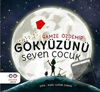 Gökyüzünü Seven Çocuk - Gamze Özdemir - Cezve Çocuk - Fiyatı - Yorumla