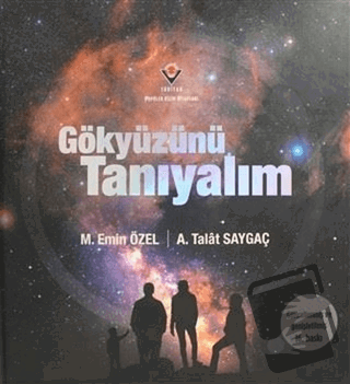 Gökyüzünü Tanıyalım (Ciltli) - A. Talat Saygaç - TÜBİTAK Yayınları - F