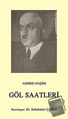 Göl Saatleri - Ahmed Haşim - Çağrı Yayınları - Fiyatı - Yorumları - Sa