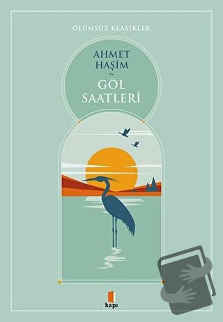 Göl Saatleri - Ahmet Haşim - Kapı Yayınları - Fiyatı - Yorumları - Sat