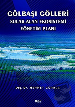 Gölbaşı Gölleri Sulak Alan Ekosistemi Yönetim Planı - Mehmet Gürbüz - 