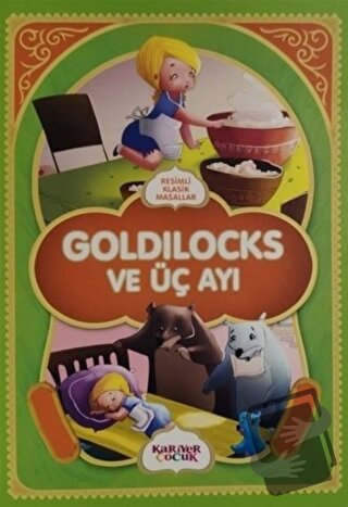 Goldilocks ve Üç Ayı - Resimli Klasik Masallar - Kolektif - Kariyer Ya