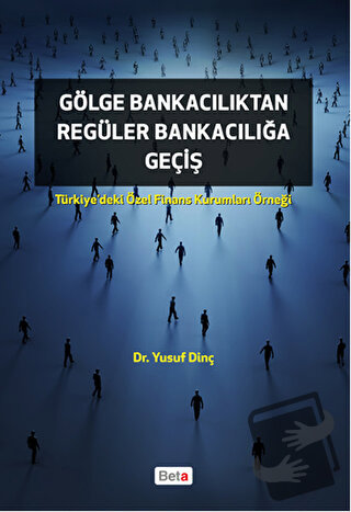 Gölge Bankacılıktan Regüler Bankacılığa Giriş - Yusuf Dinç - Beta Yayı