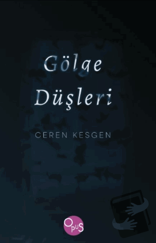 Gölge Düşleri - Ceren Kesgen - Opus Yayınları - Fiyatı - Yorumları - S