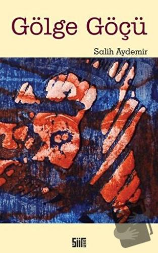 Gölge Göçü - Salih Aydemir - Şiirden Yayıncılık - Fiyatı - Yorumları -