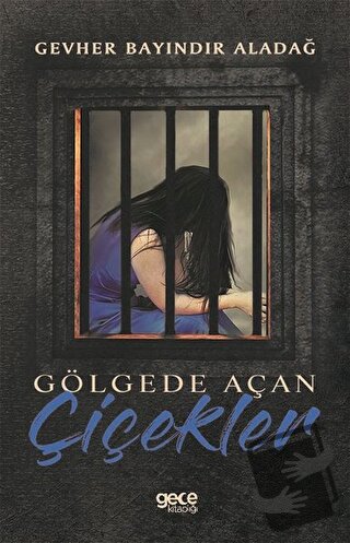 Gölgede Açan Çiçekler - Gevher Bayındır Aladağ - Gece Kitaplığı - Fiya