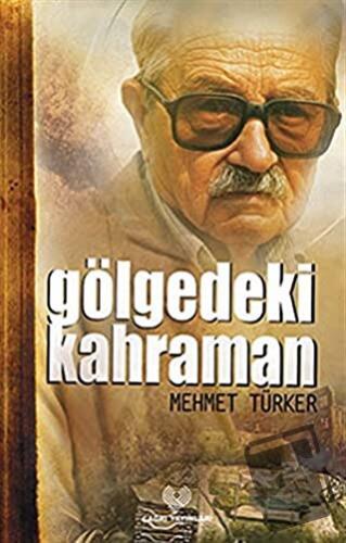 Gölgedeki Kahraman - Mehmet Türker - Çağrı Yayınları - Fiyatı - Yoruml