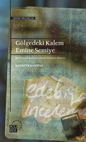 Gölgedeki Kalem - Emine Semiye - Kadriye Kaymaz - Küre Yayınları - Fiy