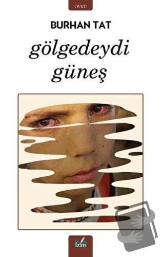 Gölgedeydi Güneş - Burhan Tat - İzan Yayıncılık - Fiyatı - Yorumları -