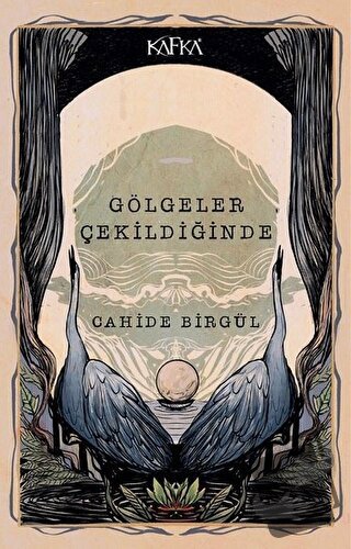 Gölgeler Çekildiğinde - Cahide Birgül - Kafka Kitap - Fiyatı - Yorumla