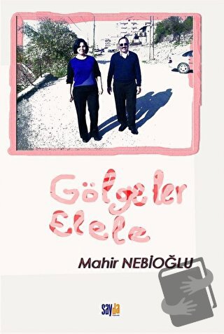 Gölgeler Elele - Mahir Nebioğlu - Sayda Yayınları - Fiyatı - Yorumları