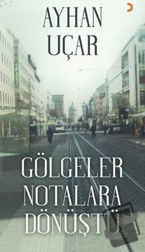 Gölgeler Notalara Dönüştü - Ayhan Uçar - Cinius Yayınları - Fiyatı - Y